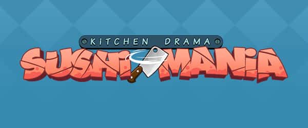 KITCHEN DRAMA SUSHI MANIA