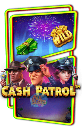 ทดลองเล่นสล็อต Cash Patrol